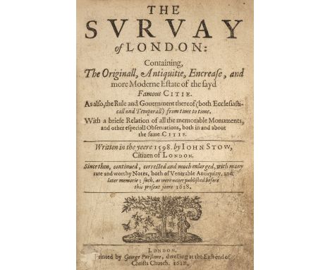 Stow (John). The Survay of London: Containing, The Originall, Antiquitie, Encrase, and more Moderne Estate of the sayd Famous