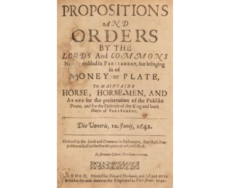 English Civil War. Propositions and Orders by the Lords and Commons now assembled in Parliament, for bringing in of Money or 