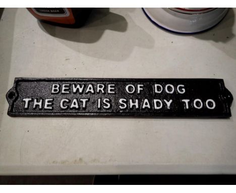 Cast iron Beware of The Dog, The Cat Is Shady Too sign, W: 30 cm. UK P&amp;P Group 1 (£16+VAT for the first lot and £2+VAT fo