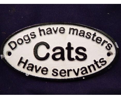 Cast iron Dogs have masters Cats have servants sign, W: 20 cm. UK P&amp;P Group 1 (£16+VAT for the first lot and £2+VAT for s