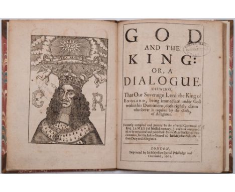 MOCKET, Richard. God and the King: or, a Dialogue, Shewing, That Our Soveraign Lord the King of England, being immediate unde