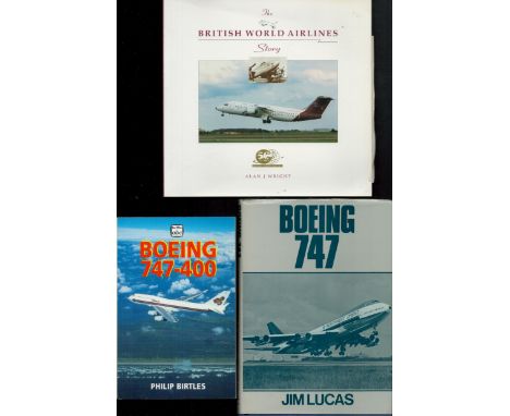 Aircraft Publications Collection Includes The British World Airlines Story by Alan J Wright 1996, Boeing 747 - The First Ten 
