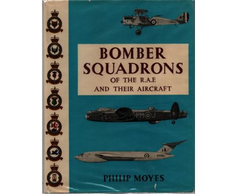 Bomber squadrons of the RAF and their aircraft by Philip Moyes, First Edition and Signed by 10 Veterans including, Ron Curtis