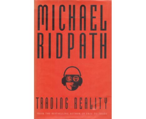 Michael Ridpath signed first edition hardback book titled Trading Reality. Signature can be found on the inside title page. P