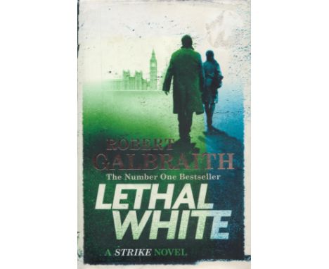 Lethal White A Strike Novel by Robert Galbraith First Edition 2018 Hardback Book published by Sphere (Little Brown Book Group