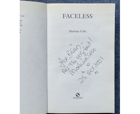 Martina Cole signed first edition softback book titled Faceless. First published and copyright 2001. Good Overall Condition A