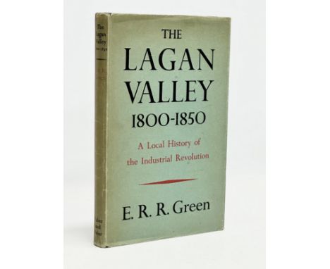 A Mid 20th Century First Edition book on The Lagan Valley 1800-1850 by E.R.R. Green. 1949. 