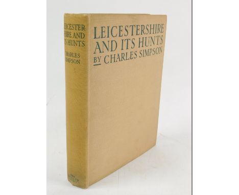 Simpson (Charles). Leicestershire and it's Hunts, with coloured plates, published by John Lane, The Bodley Head Ltd, 1926, Fi