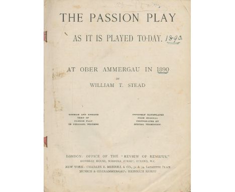 1890, The Passion Play, As it is played today at Ober Ammergau in 1890 by William T Stead. German and English text. Copiously