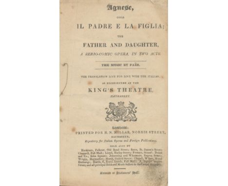 Agnese, Ossia il Padre e La Figlia, The Father and Daughter. A serio comic opera in two acts. Music by: Paer. The translation