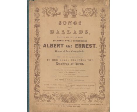 1840, Songs and Ballads, written and set to music by their Royal Highnesses Albert and Ernest, Princes of Saxe Coburg Gotha. 