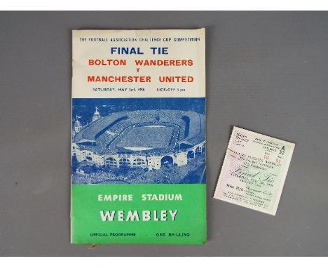 FA Cup Final - a 1958 FA Cup Final programme and ticket stub, Bolton Wanderers v Manchester United. Condition Report: Large a