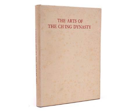 'The Arts of The Ch'ing Dynasty' An Exhibition Organised by The Arts Council of Great Britain and The Oriental Ceramic Societ