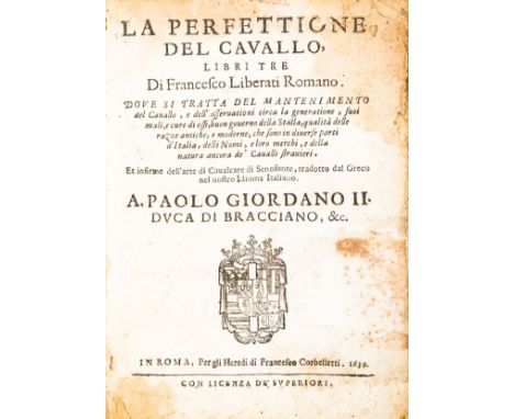 Liberati Francesco. La perfettione del cavallo. Roma, Francesco Corbelletti, 1639. In-4° (mm 202x143). [8], 56, 9-24 [i.e. 72