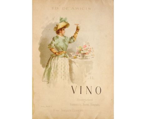 De Amicis Edmondo. Il vino. Illustrato da A. Ferraguti, Ett. Ximenes, E. Nardi. Milano, Fratelli Treves, 1890. In-4° (mm 283x