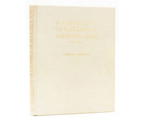 NO RESERVE Dodgson (Campbell) A Catalogue of Etchings by Augustus John 1901-1914, one of 105 deluxe copies but lacking the or