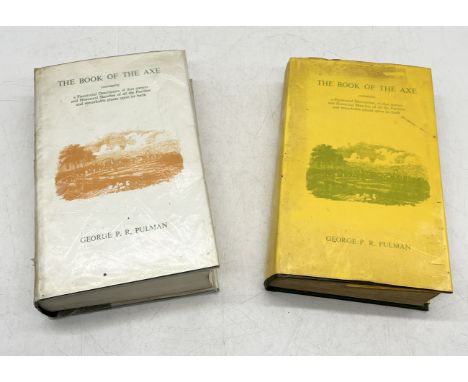 Two copies of 'The Book Of The Axe' by George P. R. Pulman one printed in 1969 and the other 1975 by Kingsmead Reprints, Bath