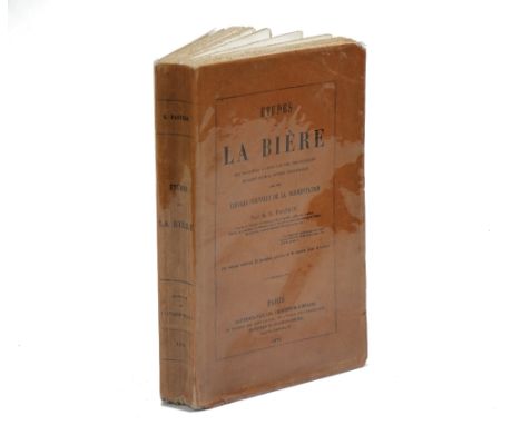 PASTEUR, Louis (1822-95).  Etudes sur la Bière, ses Maladies, Causes qui les Provoquent, Procédé pour la Rendre Inaltérable, 