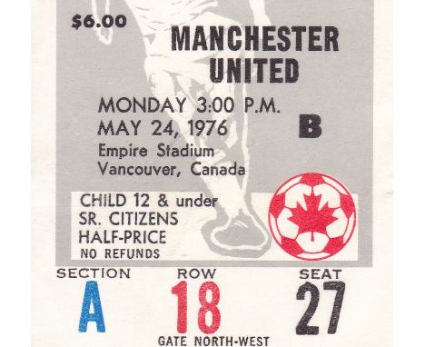 MANCHESTER UTD - TICKET      1976 Vancouver Whitecaps v Manchester Utd Friendly played 24 May 1976 at Empire Stadium Vancouve