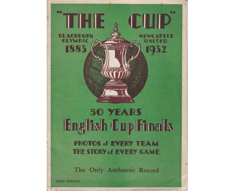THE CUP     First edition, 50 Years English Cup Finals, photos of every team and the story of every game, 1883 to 1932, sligh