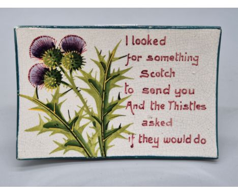 Early 20th century Wemyss impressed marking Scottish thistle design pattern Dish with quote " I looked for something Scotch t
