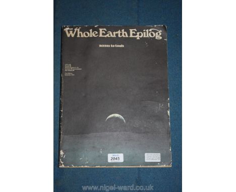 Whole Earth Epilog Access to Tools a First Edition Published in September 1974 Closing Stay Hungry. Stay Foolish. As Quoted b