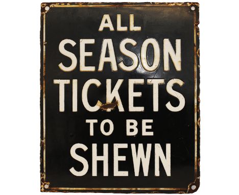 LSWR enamel Platform Sign 'All Season Tickets To Be Shewn' Measures 12in x 10in white lettering on black ground. In good orig