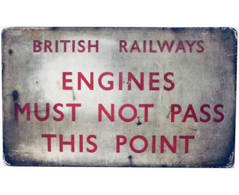 BR enamel sign 'British Railways Engines Must Not Pass This Point', F/F. White on red, 30in x 18in. In unrestored condition.