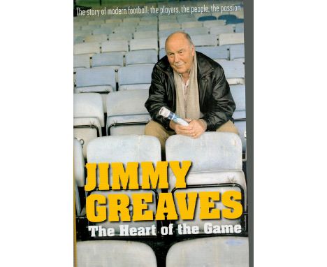 Football Jimmy Greaves Signed Book Titled 'Jimmy Greaves-The Heart of the Game' First Edition Hardback book. Signed on title 