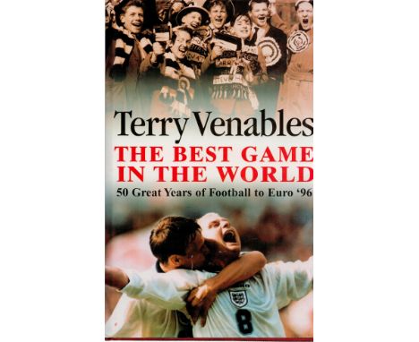 Football Terry Venables Signed First Edition Hardback Book Titled 'Terry Venables- The Best Game in the World'. Signed on tit