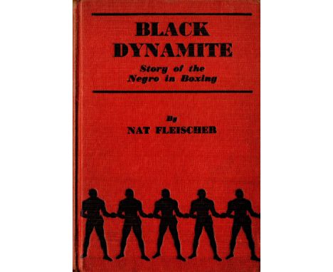 Black Dynamite - Story of the Negro in Boxing vol 1 by Nat Fleischer 1938 First Edition Hardback Book published by Nat Fleisc