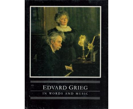 Edward Grieg In Words and Music by Audun Kayser 1992 First Edition Hardback Book with 64 pages of text (plus calendars and CD