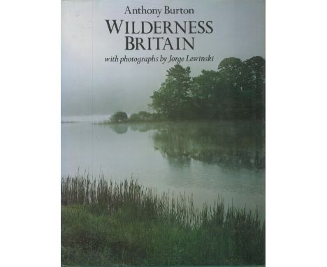 Wilderness Britain by Anthony Burton 1985 First Edition Hardback Book with 194 pages published by Andre Deutsch Ltd some agei