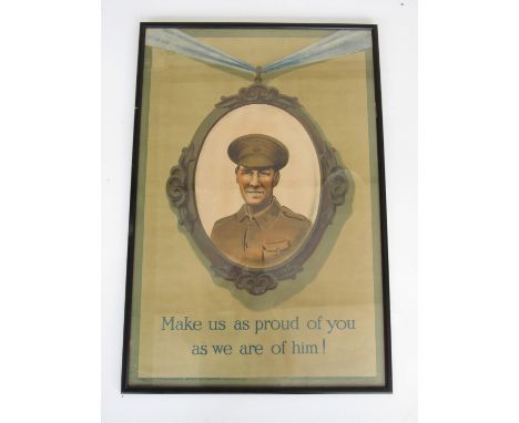 A First World War Army recruiting poster Make Us As Proud of You As We Are Of Him!, published by The Parliamentary Recruiting