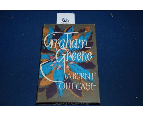 A first edition volume of Graham Green's 'A Burnt Out Case'.