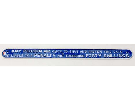 An original later overpainted cast iron 'Any Person Who Omits to Shut and Fasten This Gate' penalty sign, repainted in blue a