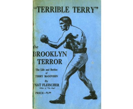 Boxing: Fleischer (Nat.)ed. The Fistic Career of Terry Mc Govern, 8o N.Y. (Ring Magazine) 1943, illus., ptd. wrappers. Scarce