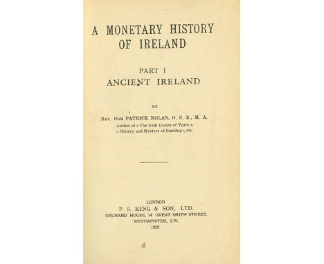 Banking: Nolan (Rev. Dom P.) A Monetary History of Ireland, Part I, Ancient Ireland, sm. 8vo L. 1926. First Edn. hf. title, o