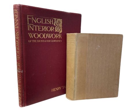 HERBERT CESCINSKY AND ERNEST R GRIBBLE: EARLY ENGLISH FURNITURE AND WOODWORK, London, George Routledge, 1922. 2 volumes in 1,