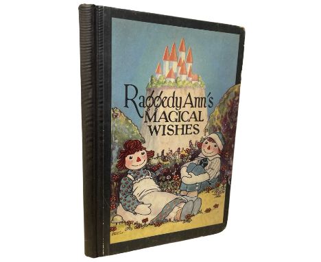 JOHNNY GRUELLE: RAGGEDY ANN'S MAGICAL WISHES, Chicage, M A Donohue, 1928. First edition