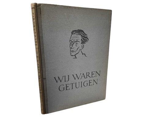 PIET KLAASSE: WIJ WAREN GETUIGEN (WE HAD WITNESSED IT), Amsterdam, Uitgeverij Vrij Nederland, 1946, First edition.Folio.38 x 