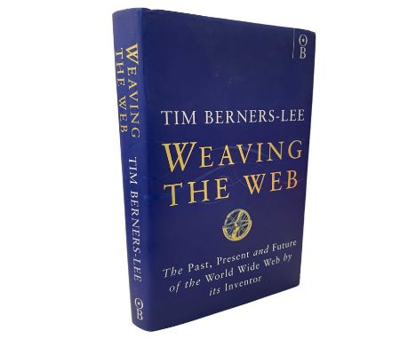 TIM BERNERS-LEE: WEAVING THE WEB (THE PAST, PRESENT AND FUTURE OF THE WORLD WIDE WEB BY ITS INVENTOR), Lonodn, Orion Books, 1