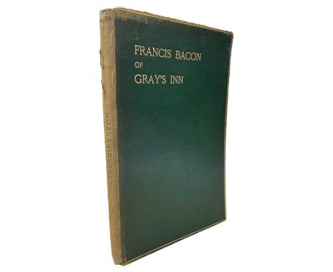 R J FLETCHER, H E DUKE, ARTHUR J BLAFOUR: FRANCIS BACON - THE COMMEMORATION OF HIS TERCENTURY AT GRAY'S INN, Lonfdon, Chiswic