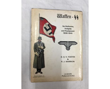 A DS.V. FOSTER AND R.J. MARRION WAFFEN SS UNIFORMS, INSIGNIA AND EQUIPMENT, 1938-1945, FIRST EDITION 1971 