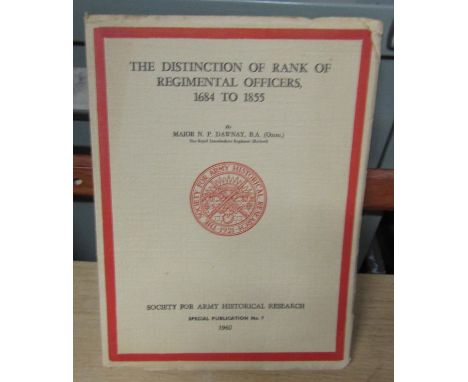 The Distinction of Rank of Regimental Officers 1684 to 1855 by Major Dawnay, published for Army Historical Research, 1960, No