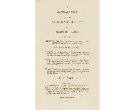 Language.- Dyer (G.) A Restoration of the Ancient Modes of Bestowing Names on the Rivers, hills, vallies, plains, and settlem