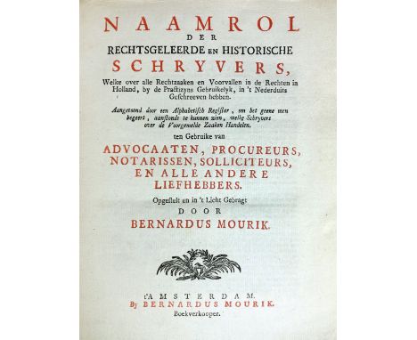 MOURIK, B. Naamrol der rechtsgeleerde en historische schryvers, welke over alle rechtzaaken en voorvallen in de rechten in Ho