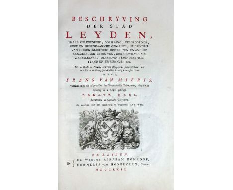 LEIDEN -- MIERIS, F. v. Beschryving der stad Leyden. Met een Byvoegzel verm. en uitgegeeven d. D. v. Alphen. Leyden, Honkoop 