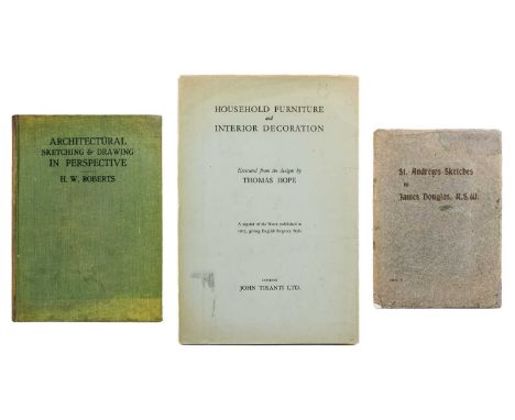 Three works Hope T. ‘Household Furniture and Interior Decoration (1807) 2nd Imp. 1946 in Dust Jacket; Douglas J. ‘St. Andrews