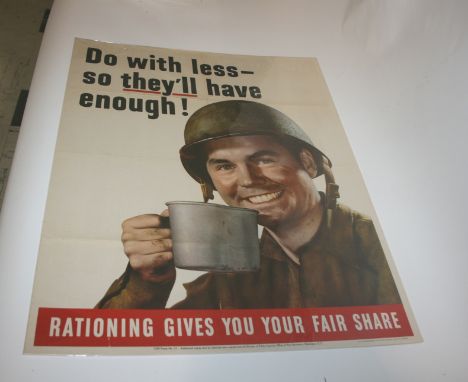 AMERICAN POSTER - WORLD WAR II the poster titled Do with less - so they'll have enough!, Rationing gives you your fair share.